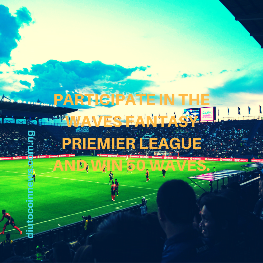 PARTICIPATE IN THE WAVES FANTASY PREMIER LEAGUE AND WIN 50 WAVES CRYPTOCURRENCY