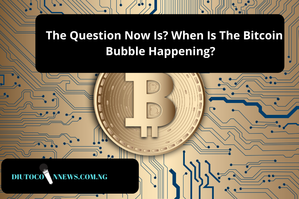 The Question Now Is, When Is The Bitcoin Bubble Happening?