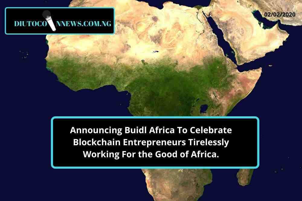 Announcing Buidl Africa to Celebrate Blockchain Entrepreneurs in Africa Tireless Working for Good.