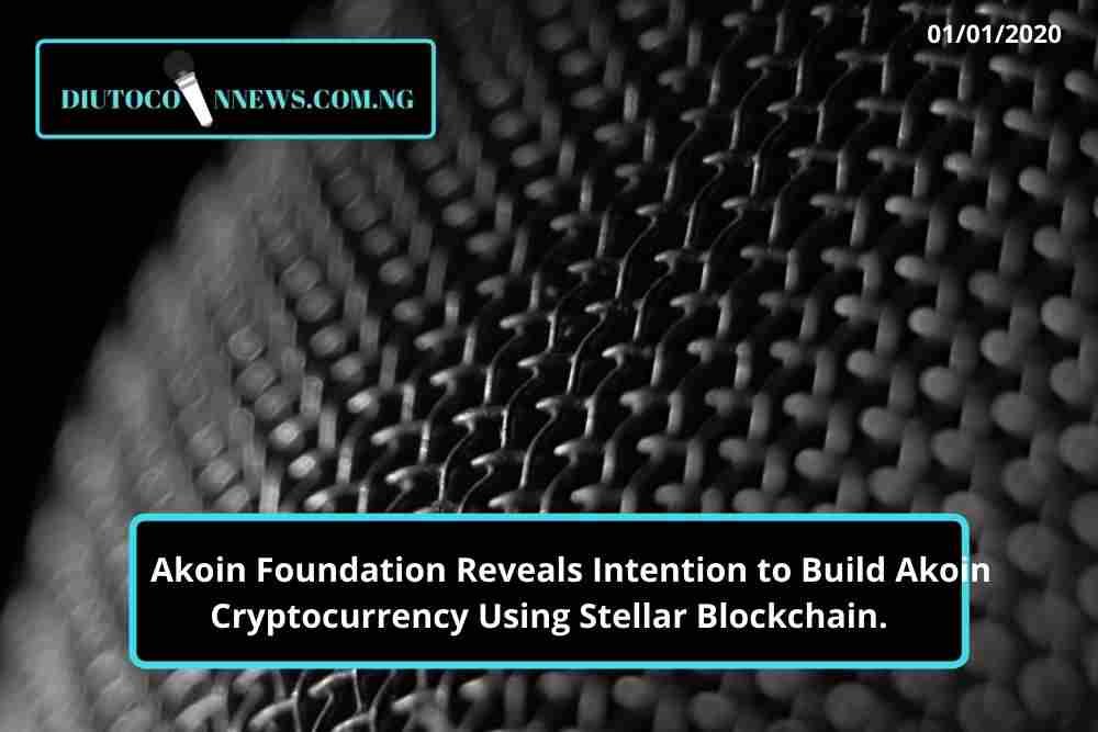Akoin Foundation Reveals Intention to Build Akoin Cryptocurrency Using Stellar Blockchain.