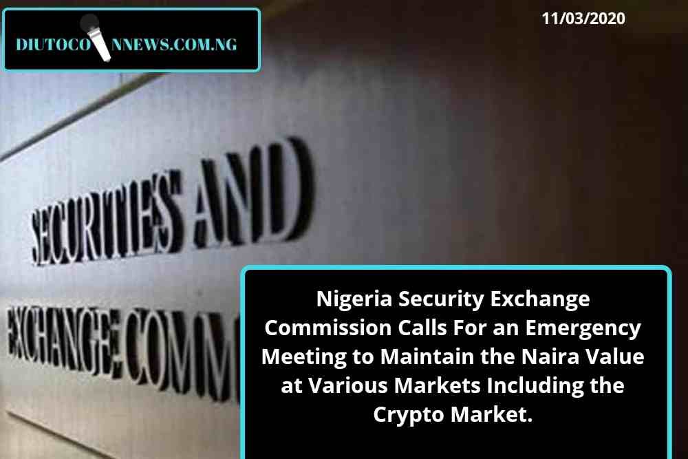Nigeria Security Exchange Commission Calls For an Emergency Meeting to Maintain the Naira Value at Various Markets Including the Crypto Market.