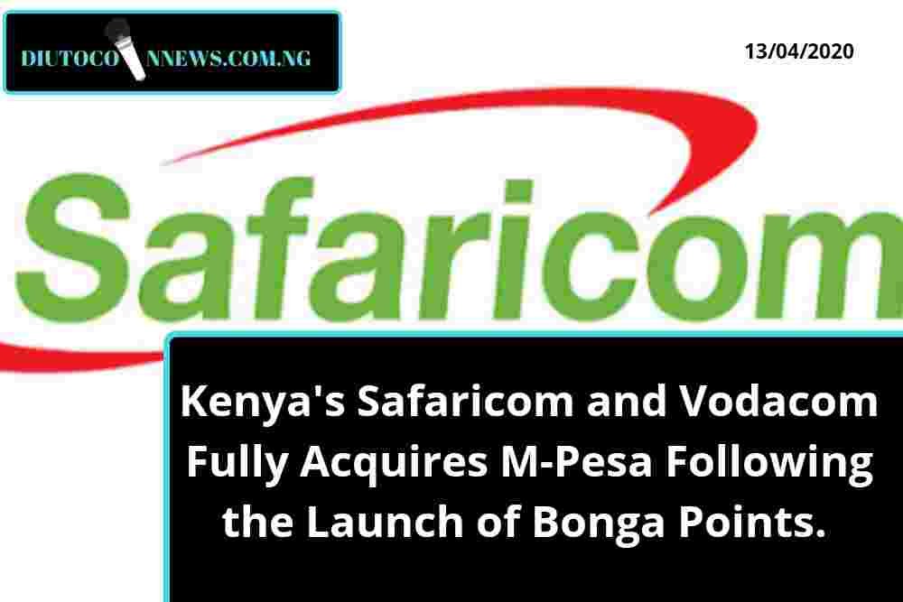 Kenya’s Safaricom and Vodacom Fully Acquire M-Pesa Following the Launch of Bonga Points. 