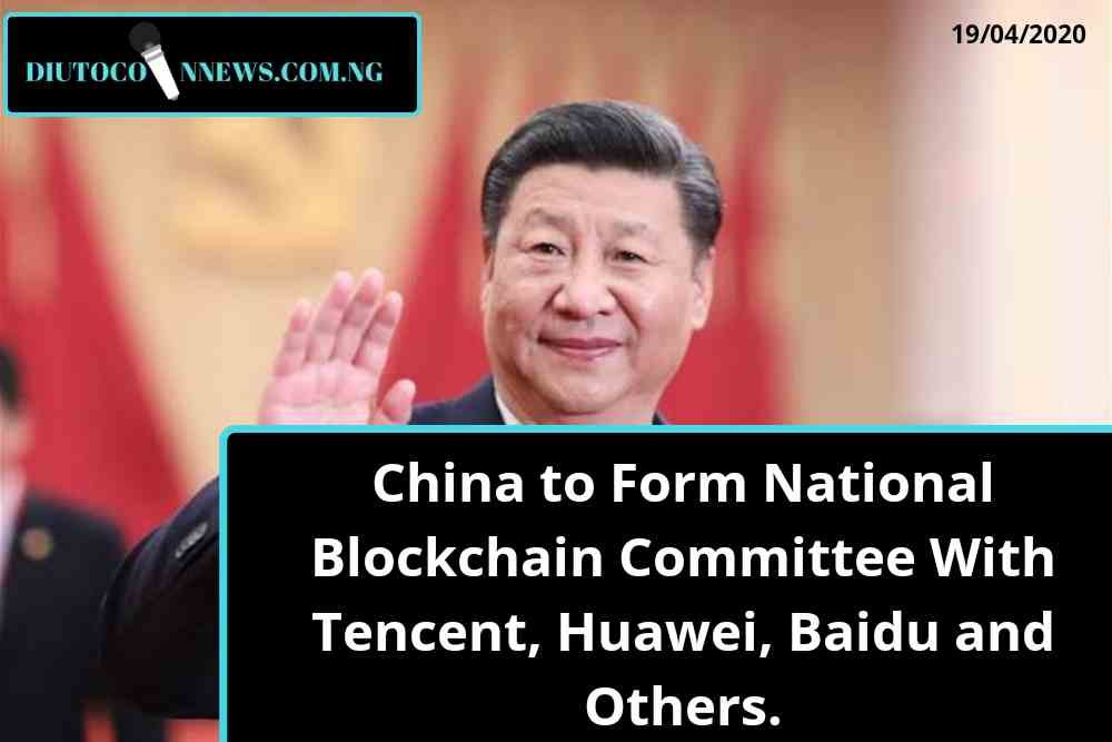 China to Form National Blockchain Committee With Tencent, Huawei, Baidu and Others.