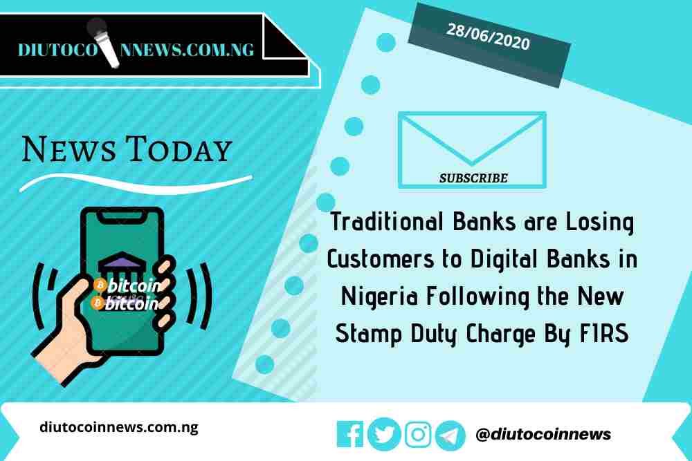Traditional Banks are Losing Customers to Digital Banks in Nigeria Following the New Stamp Duty Charge By FIRS